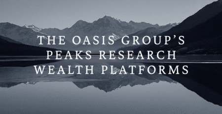 The Oasis Group's Peaks Research for Wealth Platforms