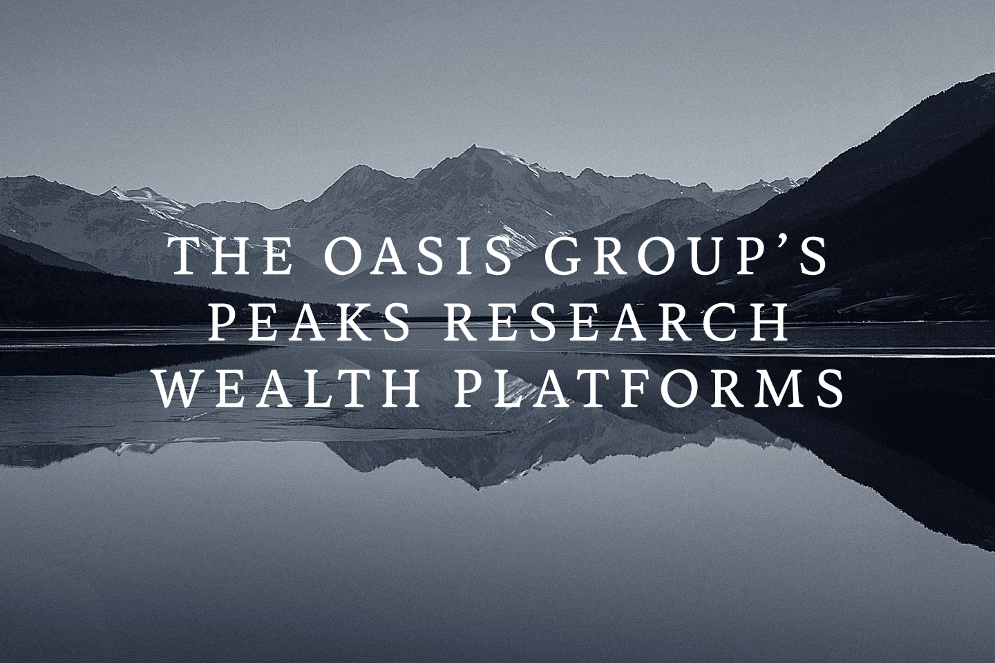 The Oasis Group's Peaks Research for Wealth Platforms