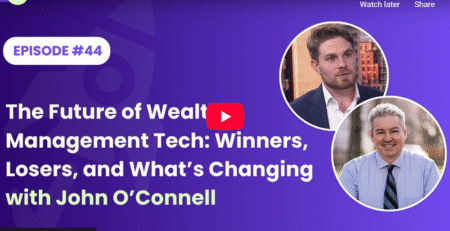 John O'Connell Interviewed on The Investipal Podcast: The Future of Wealth Management Tech: Winners, Losers, and What's Changing
