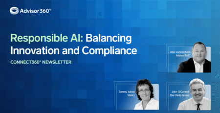 Advisor360 Responsible AI: Balancing Innovation and Compliance Connect30 Newsletter
