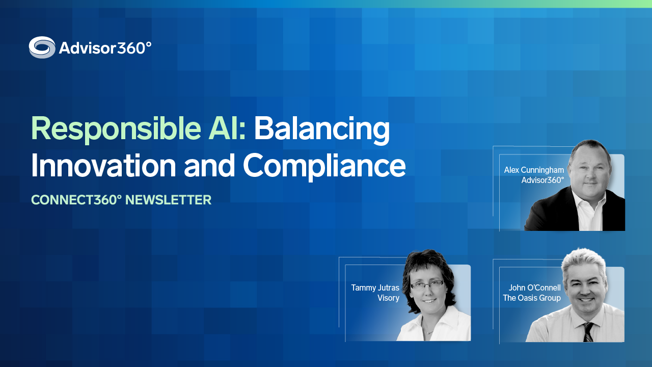 Advisor360 Responsible AI: Balancing Innovation and Compliance Connect30 Newsletter