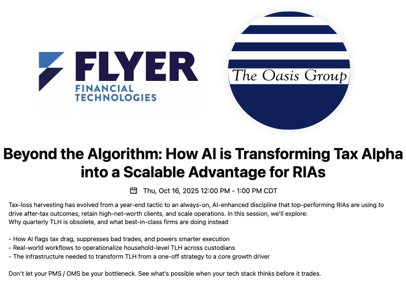 Flyer FT logo The Oasis Goup logo Beyond the Algorithm: How AI is Transforming Tax Alpha into a Scalable Advantage for RIAs