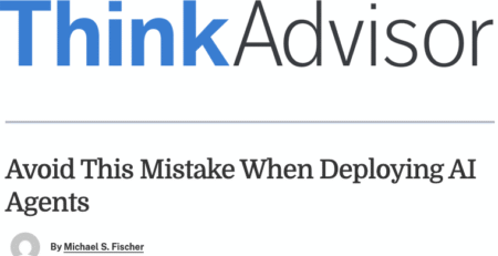 ThinkAdvisor Avoid This Mistake When Deploying AI Agents