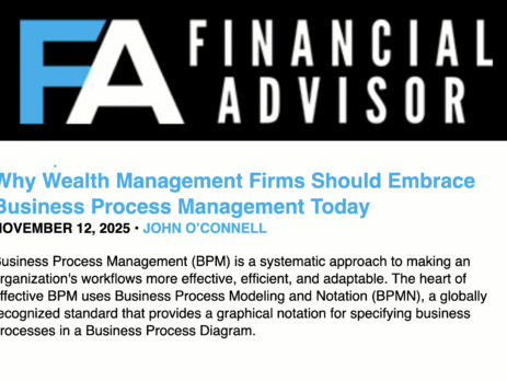 Financial Advisor John O’Connell Published in Financial Advisor Magazine: Why Wealth Management Firms Should Embrace Business Process Management Today