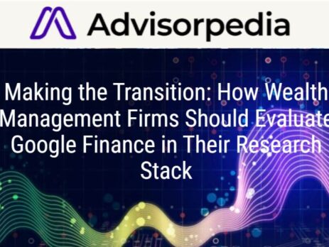 John O'Connell Published in Advisorpedia: Making the Transition: How Wealth Management Firms Should Evaluate Google Finance in Their Research Stack