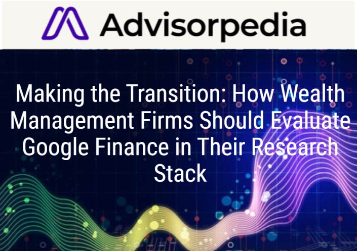 John O'Connell Published in Advisorpedia: Making the Transition: How Wealth Management Firms Should Evaluate Google Finance in Their Research Stack