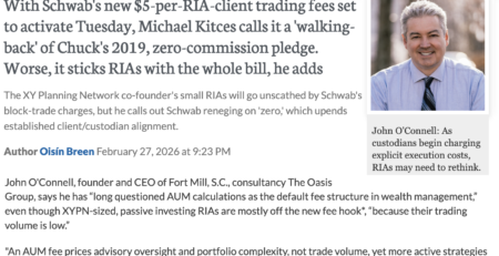 John O'Connell Featured in RIABiz: Schwab's new $5-per-RIA-client trading fees set to activate Tuesday