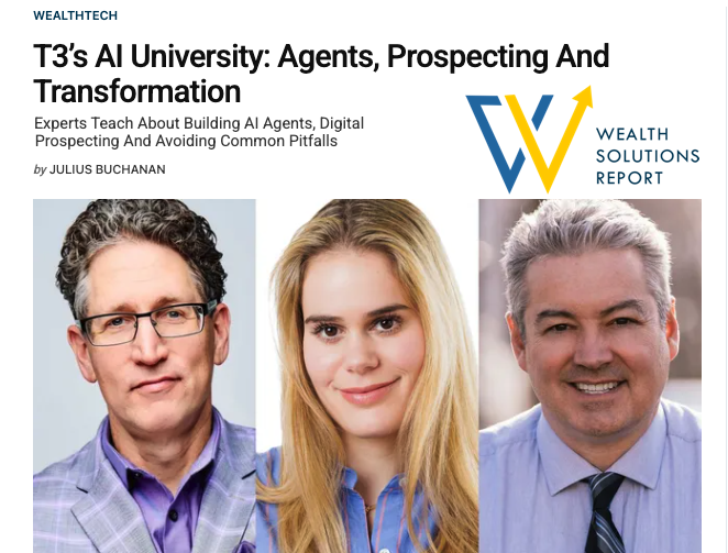 John O'Connell Featured in Wealth Solutions Report: T3’s AI University: Agents, Prospecting And Transformation