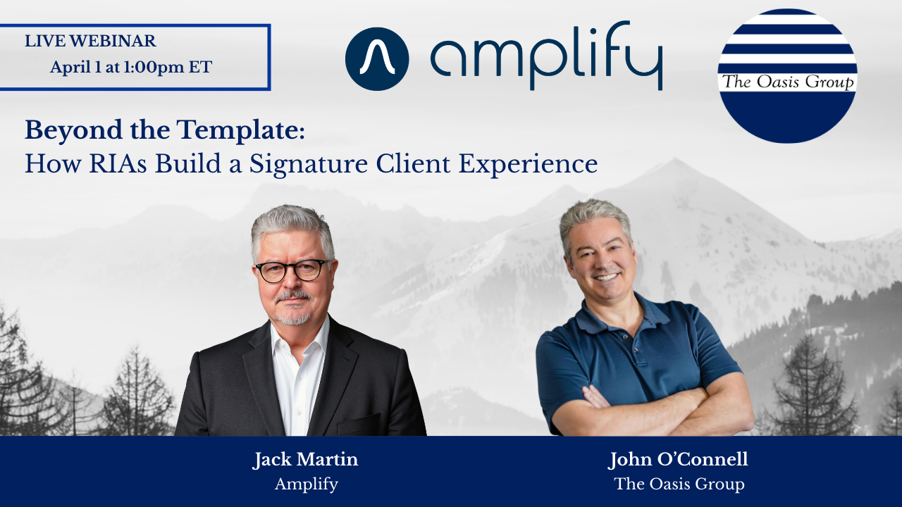 Webinar with Amplify: Beyond the Template: How RIAs Build a Signature Client Experience