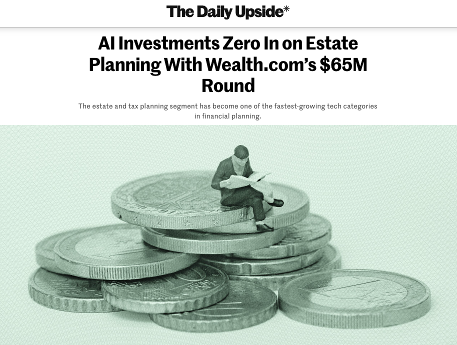 John O'Connell Quoted in The Daily Upside: AI Investments Zero In on Estate Planning With Wealth.com’s $65M Round