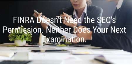 John O'Connell Published in Advisorpedia: FINRA Doesn't Need the SEC's Permission. Neither Does Your Next Examination.