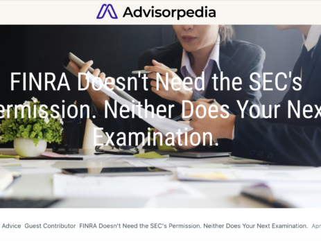 John O'Connell Published in Advisorpedia: FINRA Doesn't Need the SEC's Permission. Neither Does Your Next Examination.