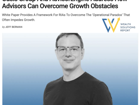 Oasis Group and AdvisorEngine Address How Advisors Can Overcome Growth Obstacles