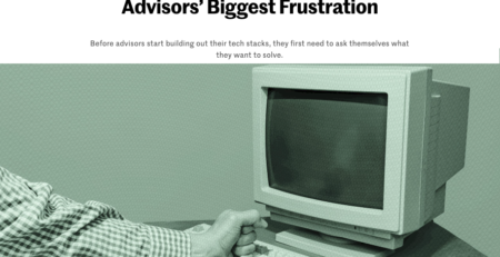 The Daily Upside: Wealthtech Innovation Is Becoming Advisors’ Biggest Frustration